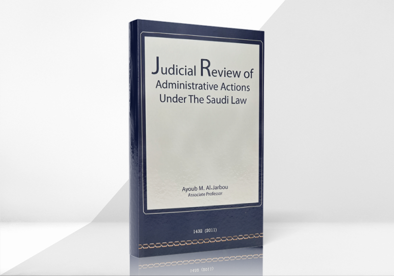 Judicial Review of Administrative Actions: A Case Study of Saudi Arabia.